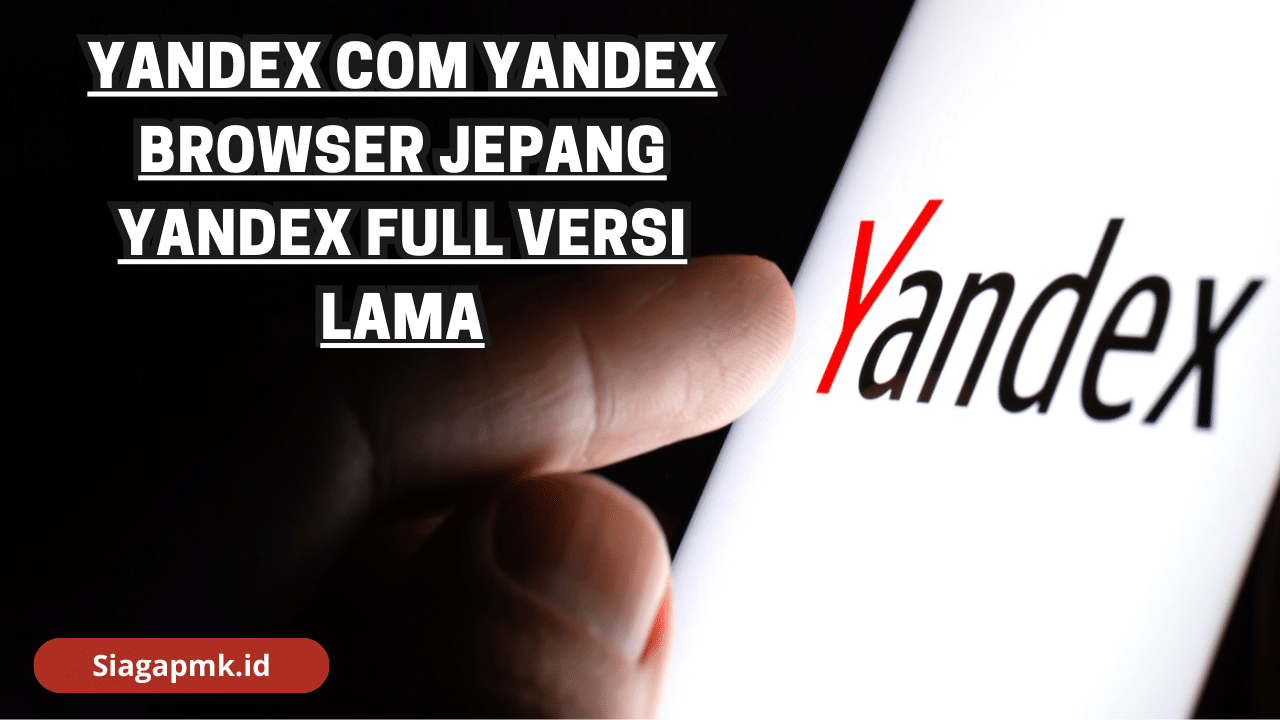 Yandex Com Yandex Browser Jepang Yandex Full Versi Lama