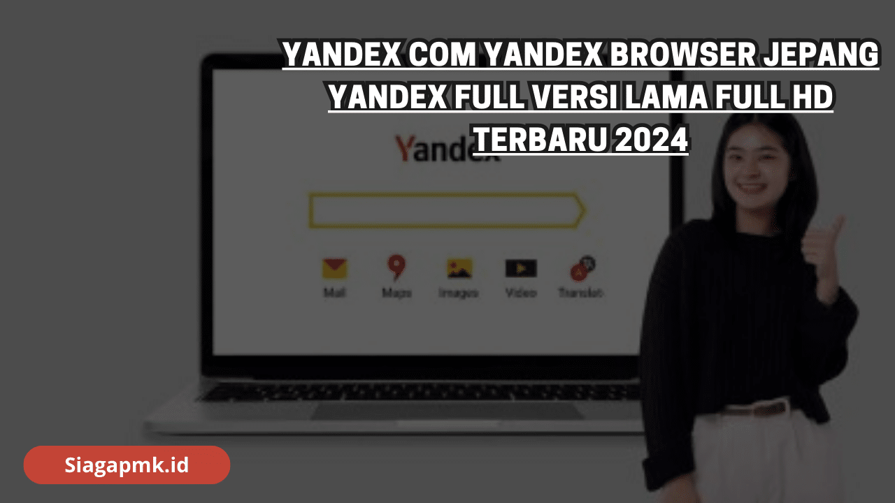 Yandex Com Yandex Browser Jepang Yandex Full Versi Lama Full HD Terbaru 2024