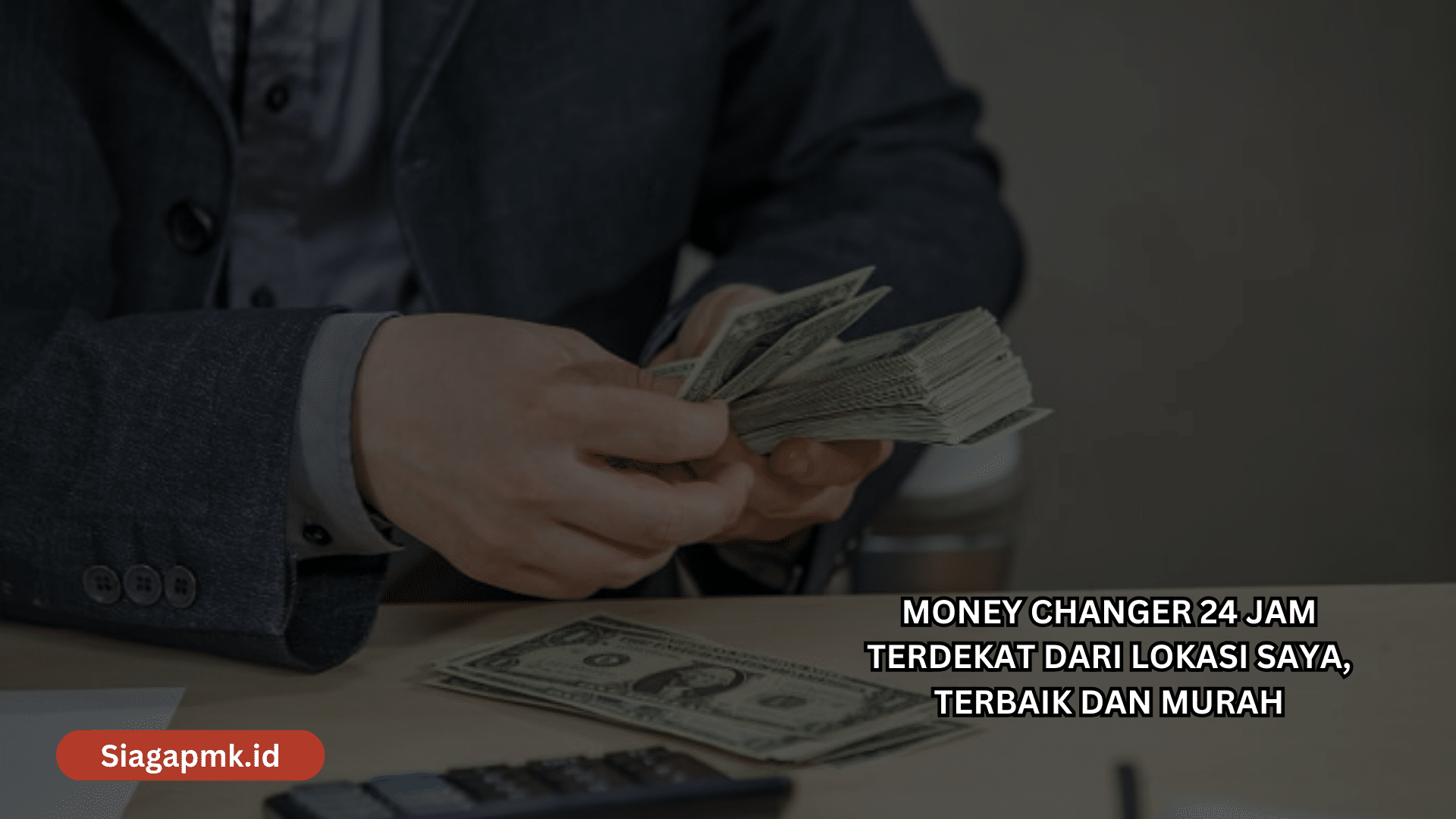 Money Changer 24 Jam Terdekat dari Lokasi Saya, Terbaik dan Murah