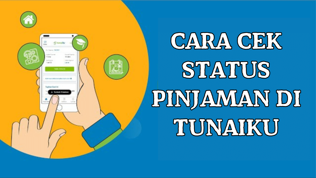 Cara Cek Status Pinjaman di Tunaiku