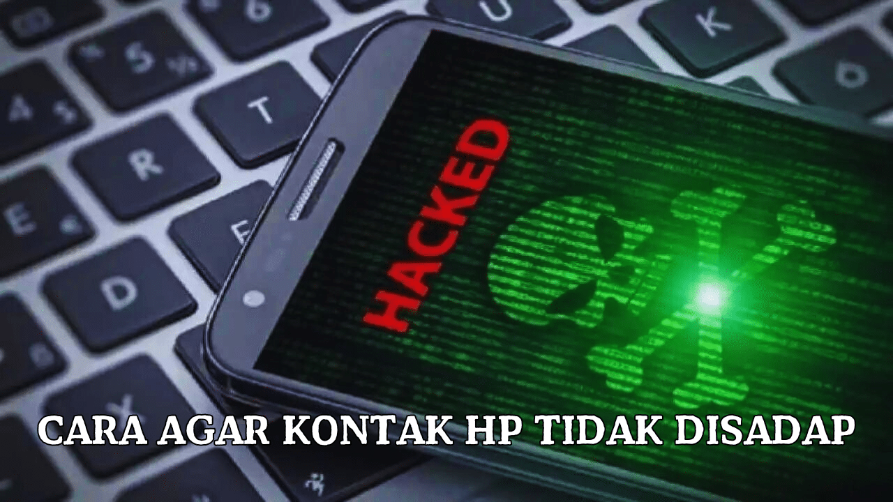 Cara Agar Kontak HP Tidak Disadap