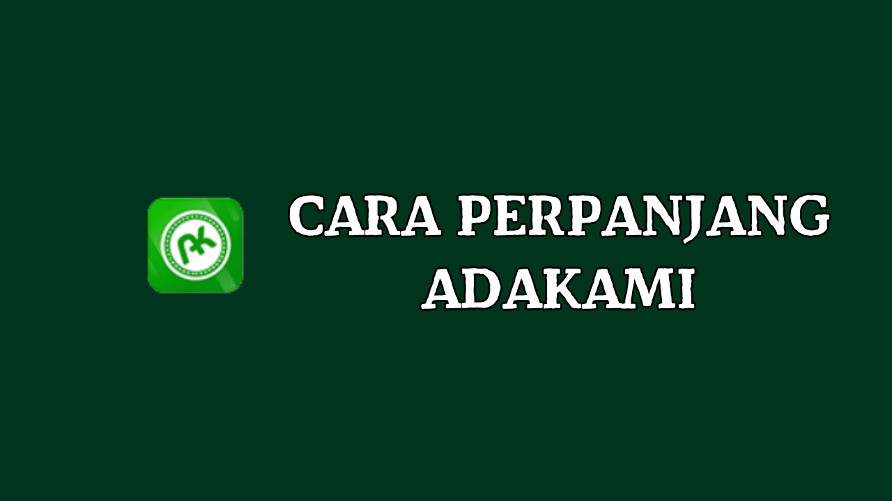 Cara Perpanjang Adakami