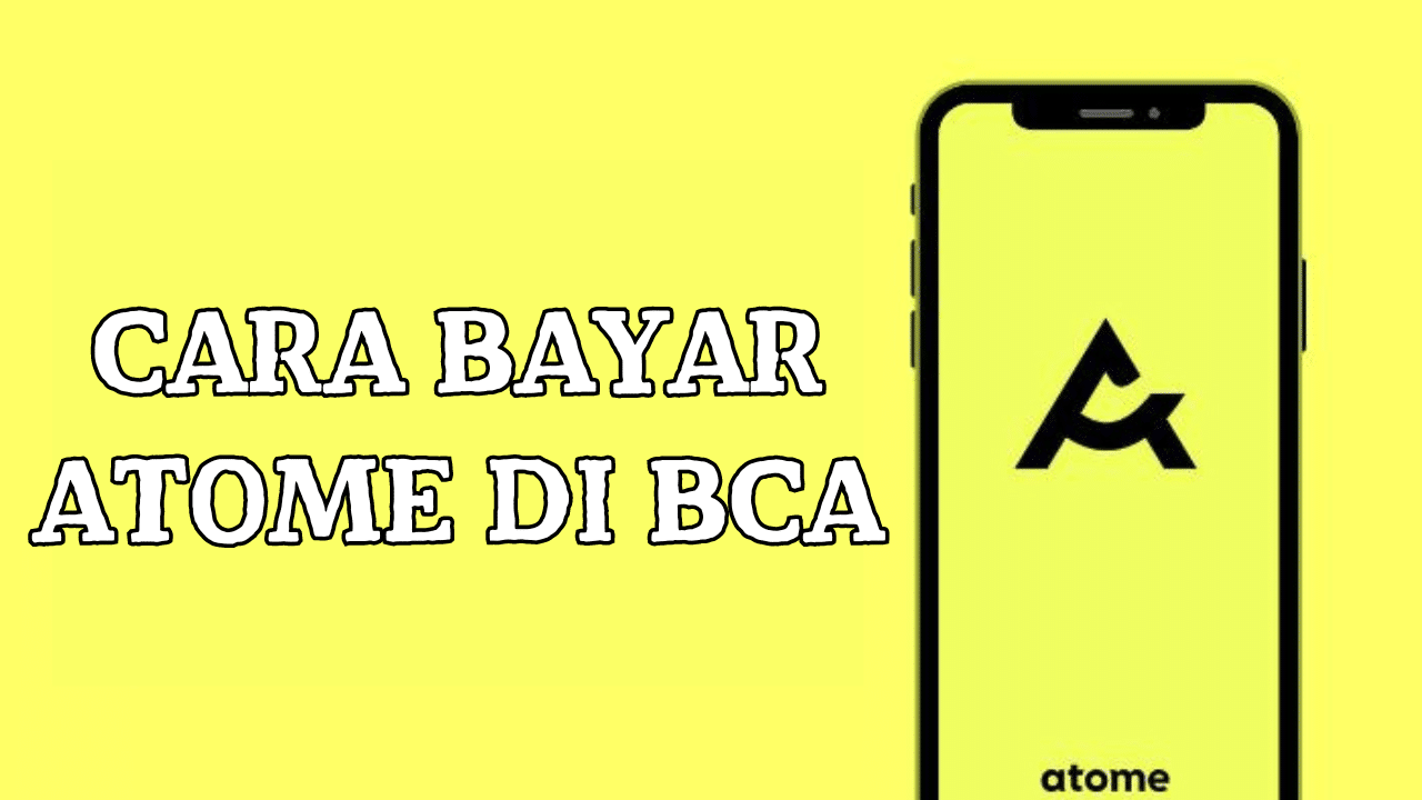 Cara Bayar Atome di BCA