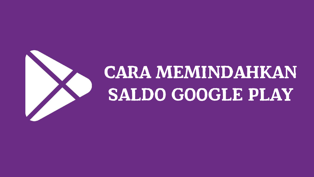 Cara Memindahkan Saldo Google Play