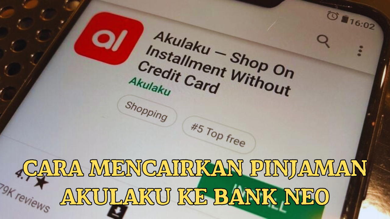 Cara Mencairkan Pinjaman Akulaku ke Bank Neo