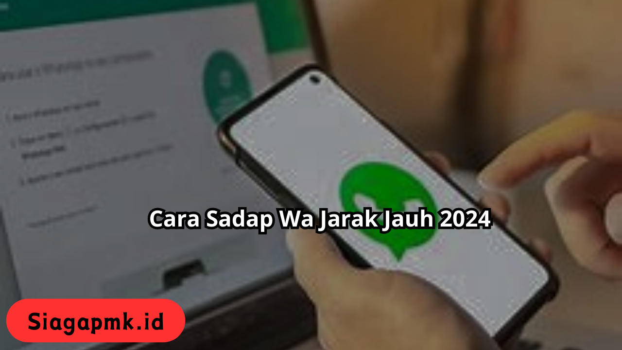 Cara Sadap Wa Jarak Jauh 2024