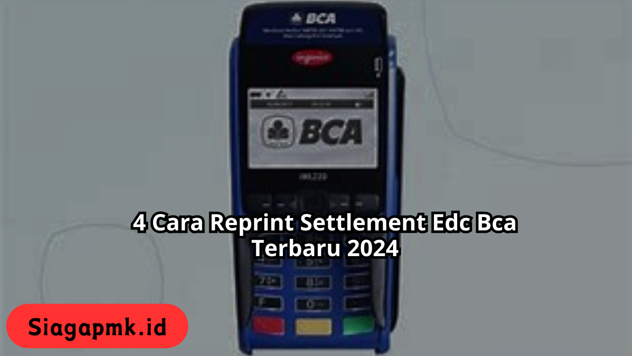 4 Cara Reprint Settlement Edc Bca Terbaru 2024