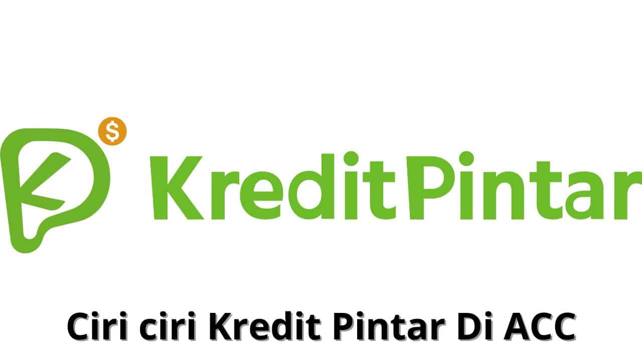 Ciri ciri Kredit Pintar Di ACC