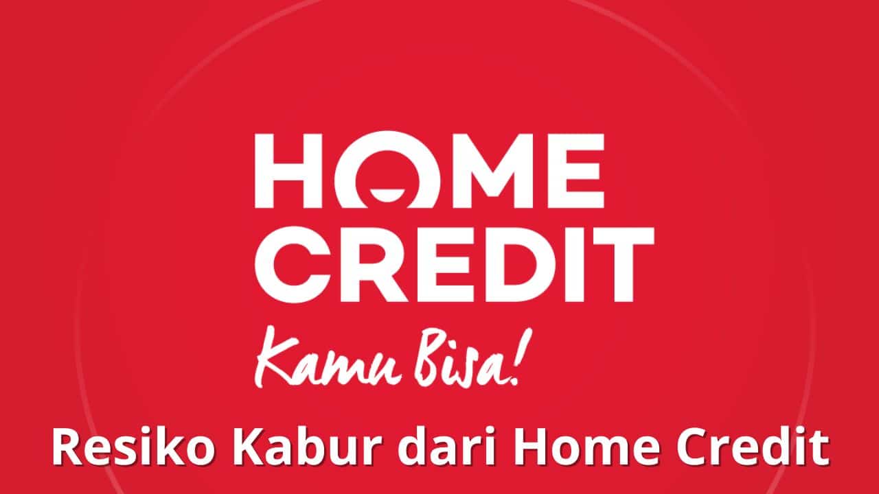 Resiko Kabur dari Home Credit