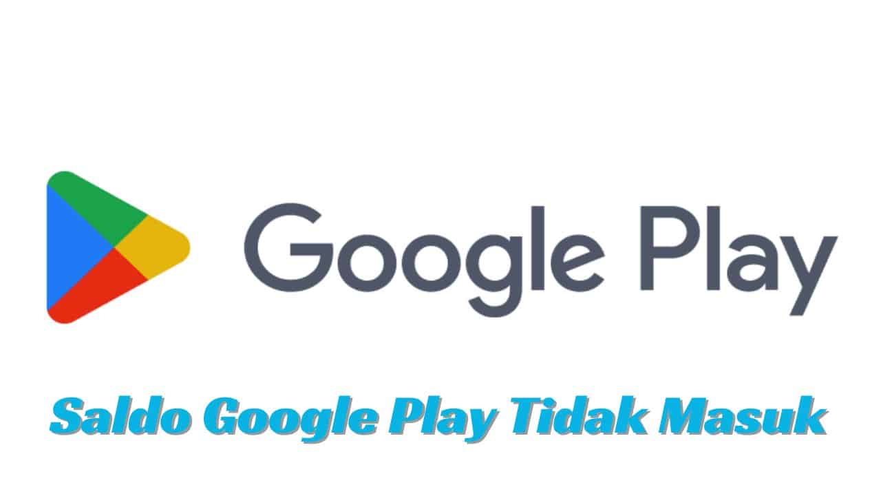 Saldo Google Play Tidak Masuk