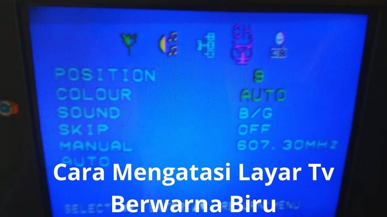 Cara Mengatasi Layar Tv Berwarna Biru