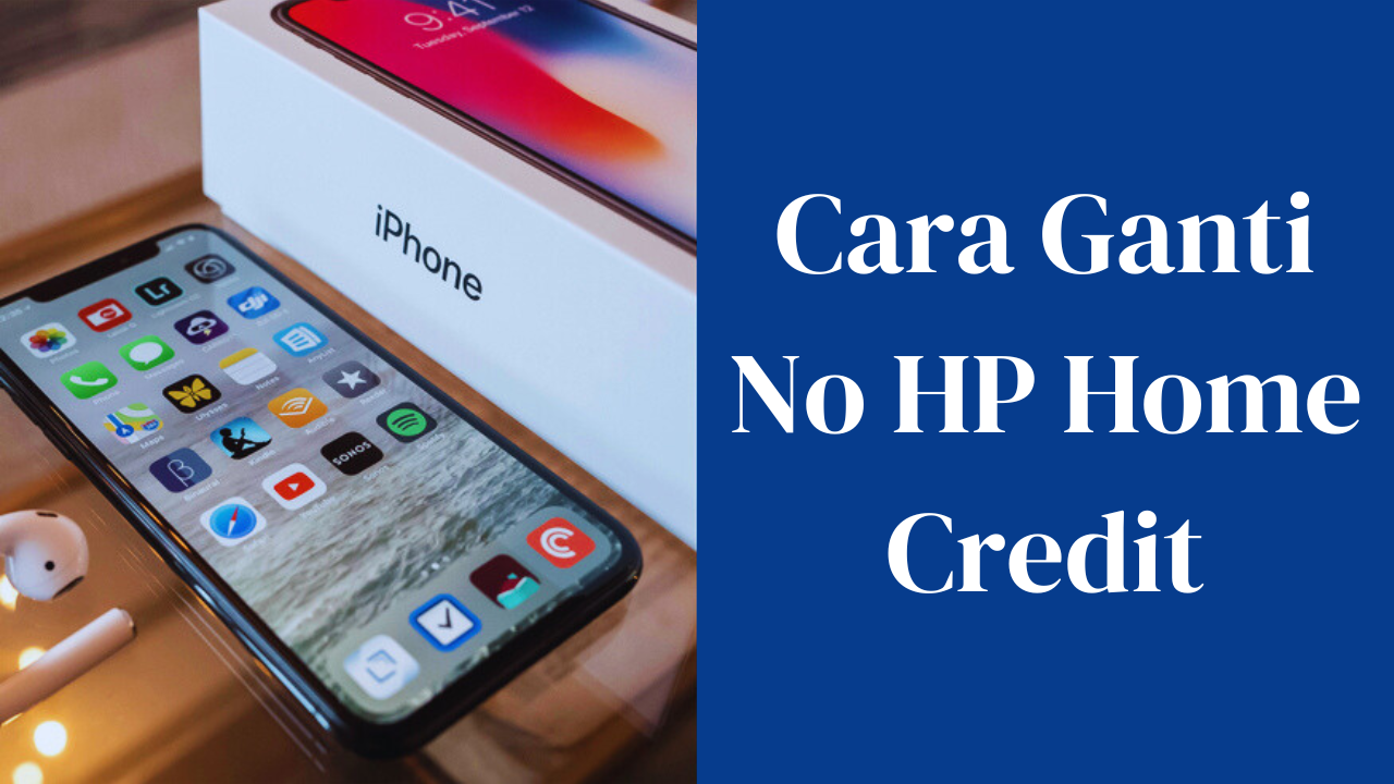 Cara Ganti No HP Home Credit