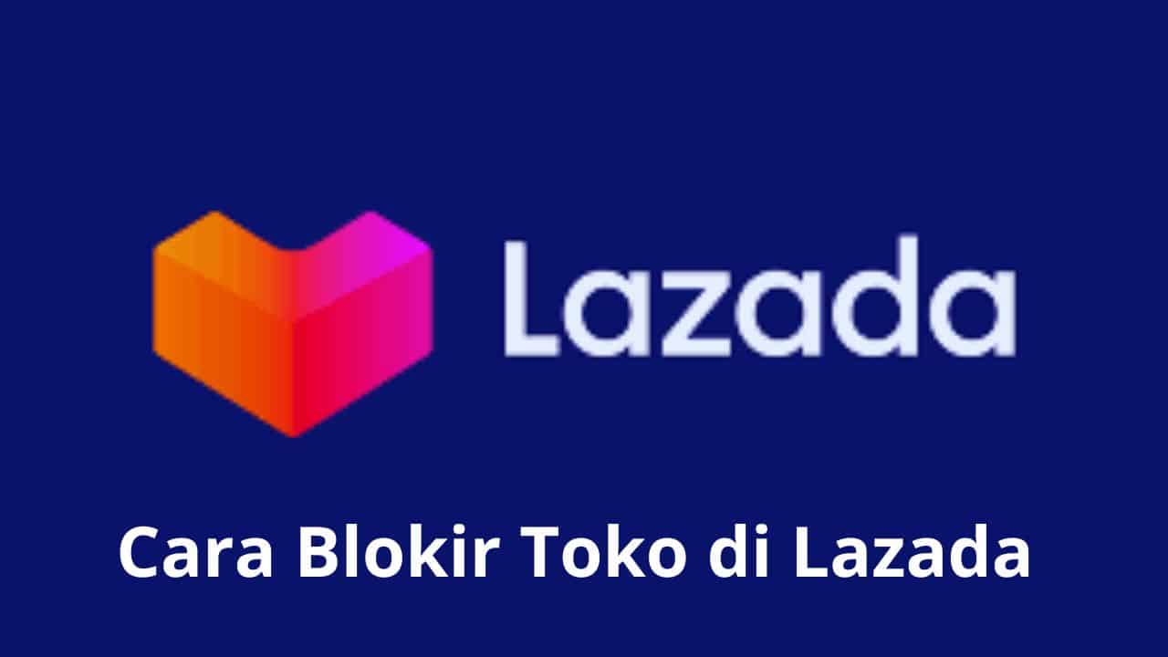 Cara Blokir Toko di Lazada