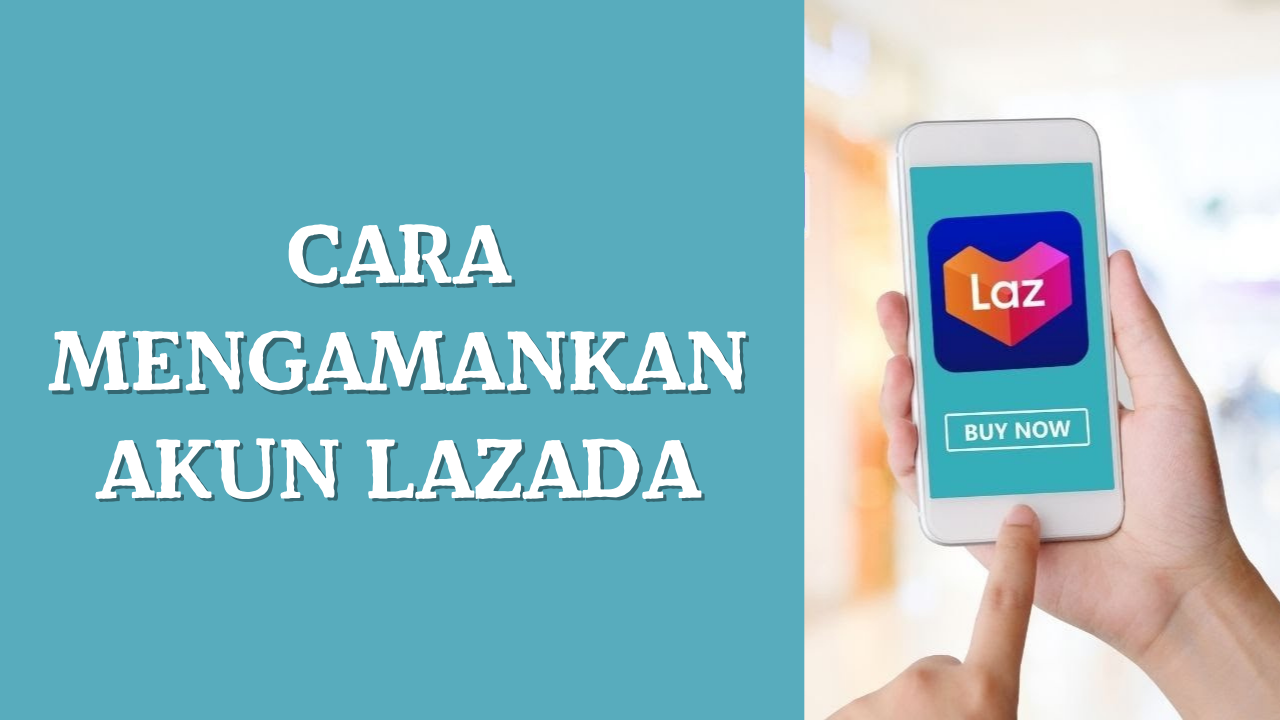 Cara Mengamankan Akun Lazada