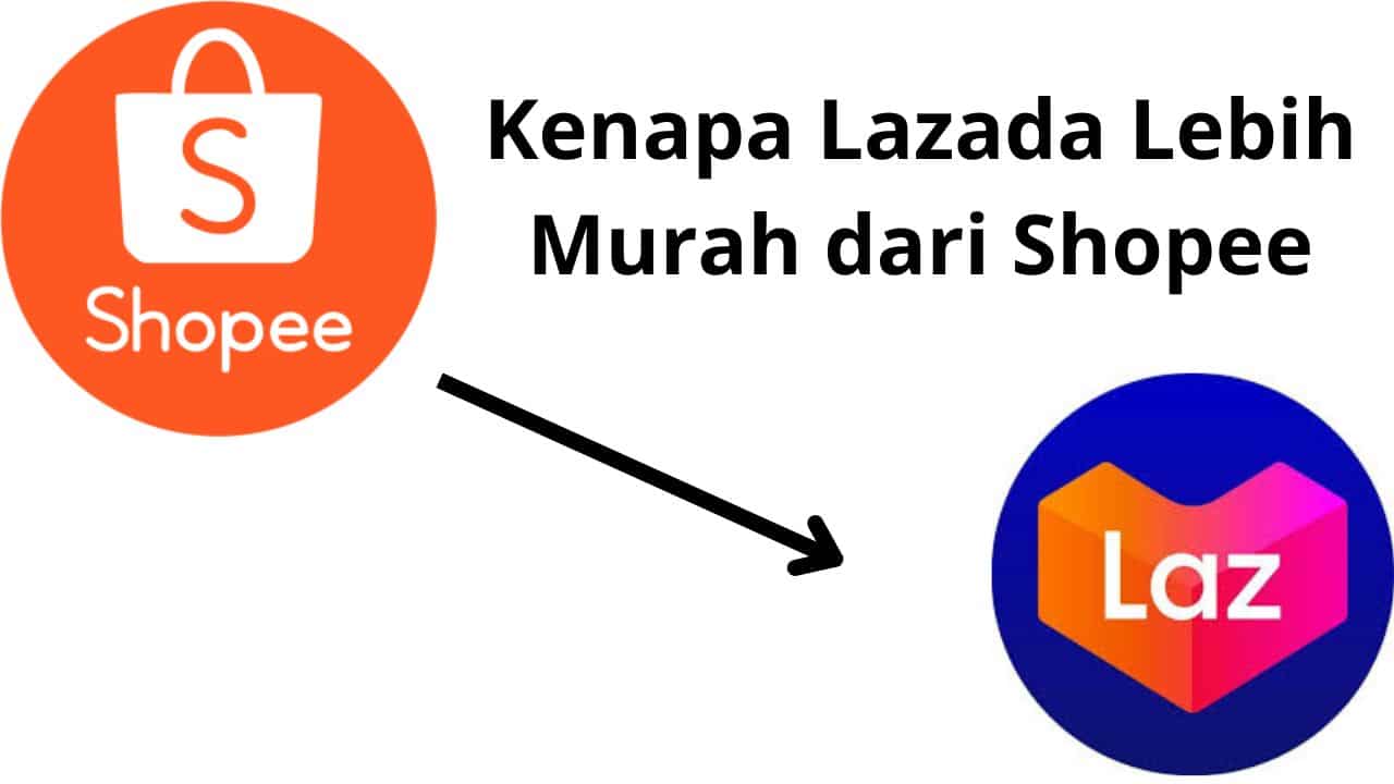 Kenapa Lazada Lebih Murah dari Shopee