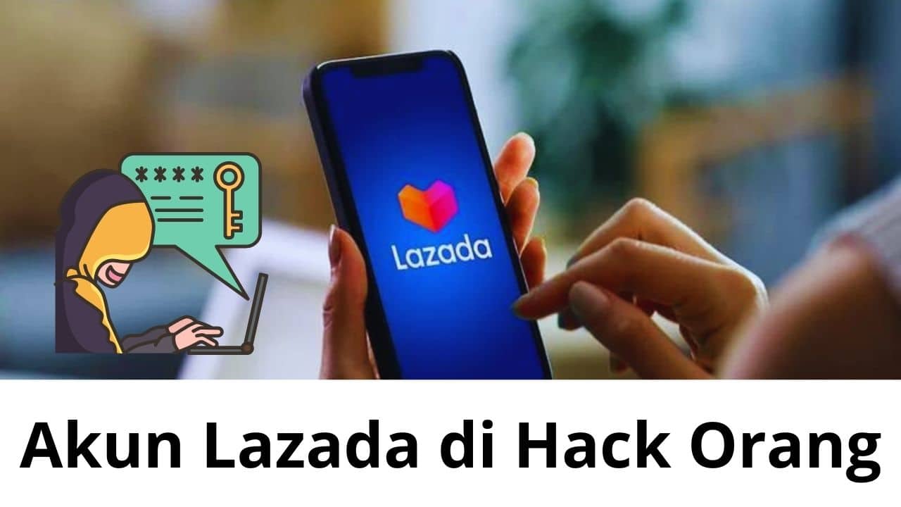 Akun Lazada di Hack Orang