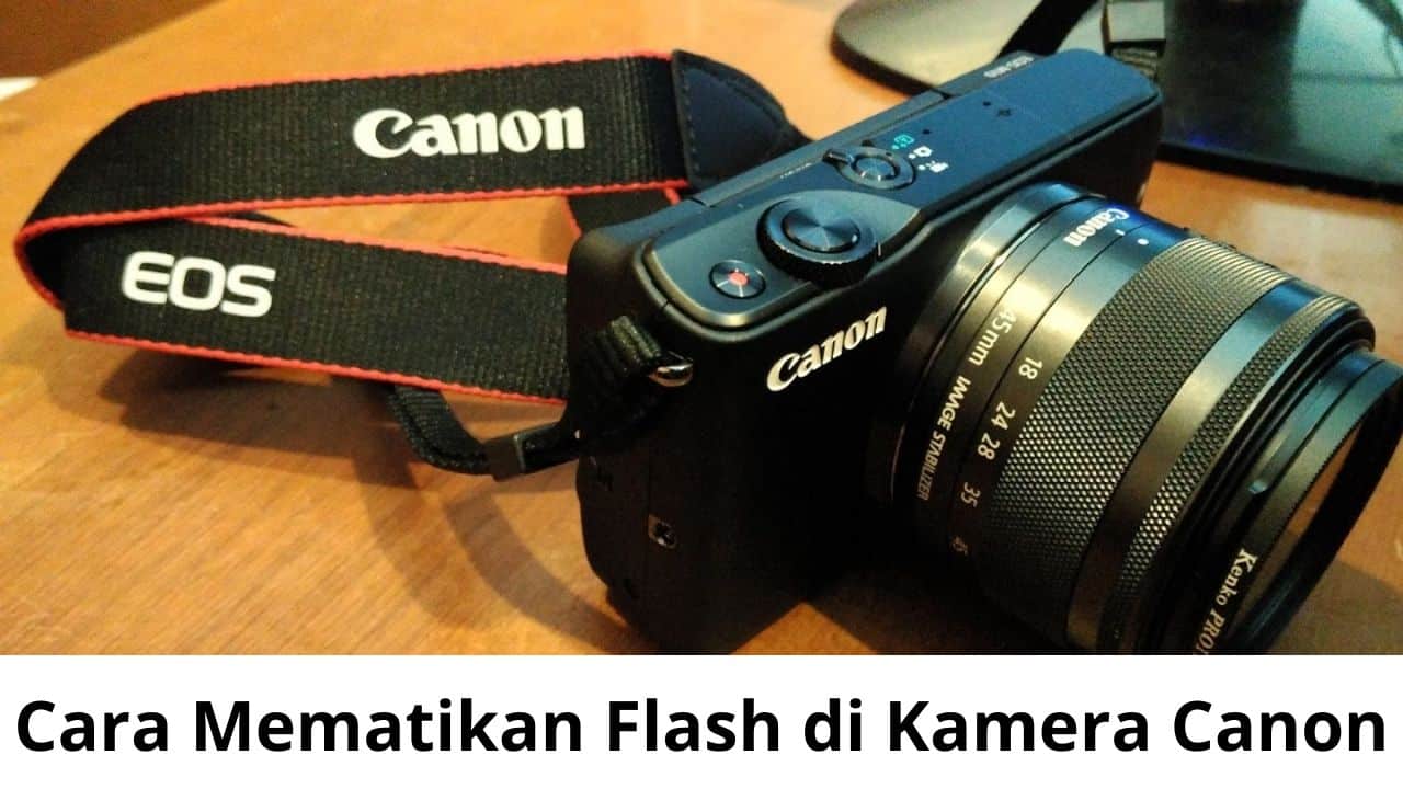 Cara Mematikan Flash di Kamera Canon