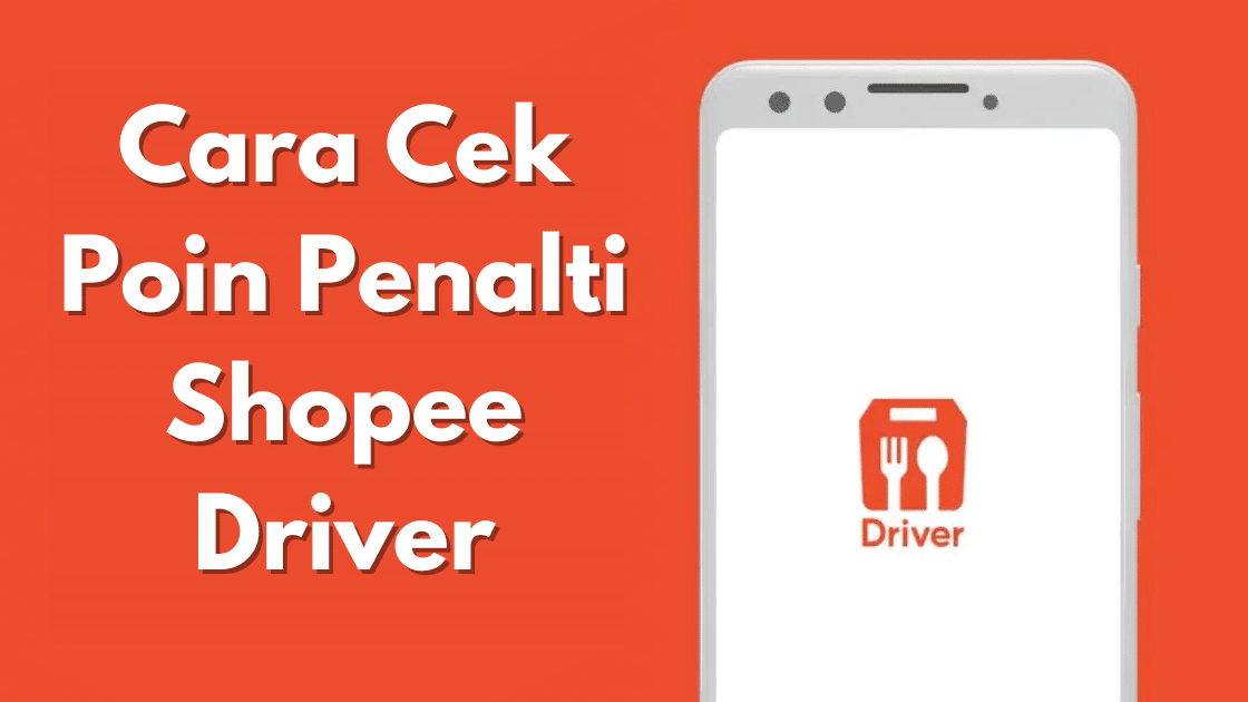 Cara Cek Poin Penalti Shopee Driver