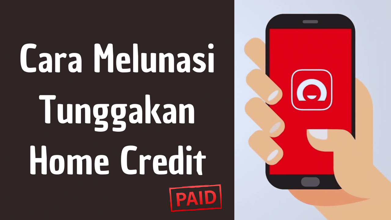 Cara Melunasi Tunggakan Home Credit