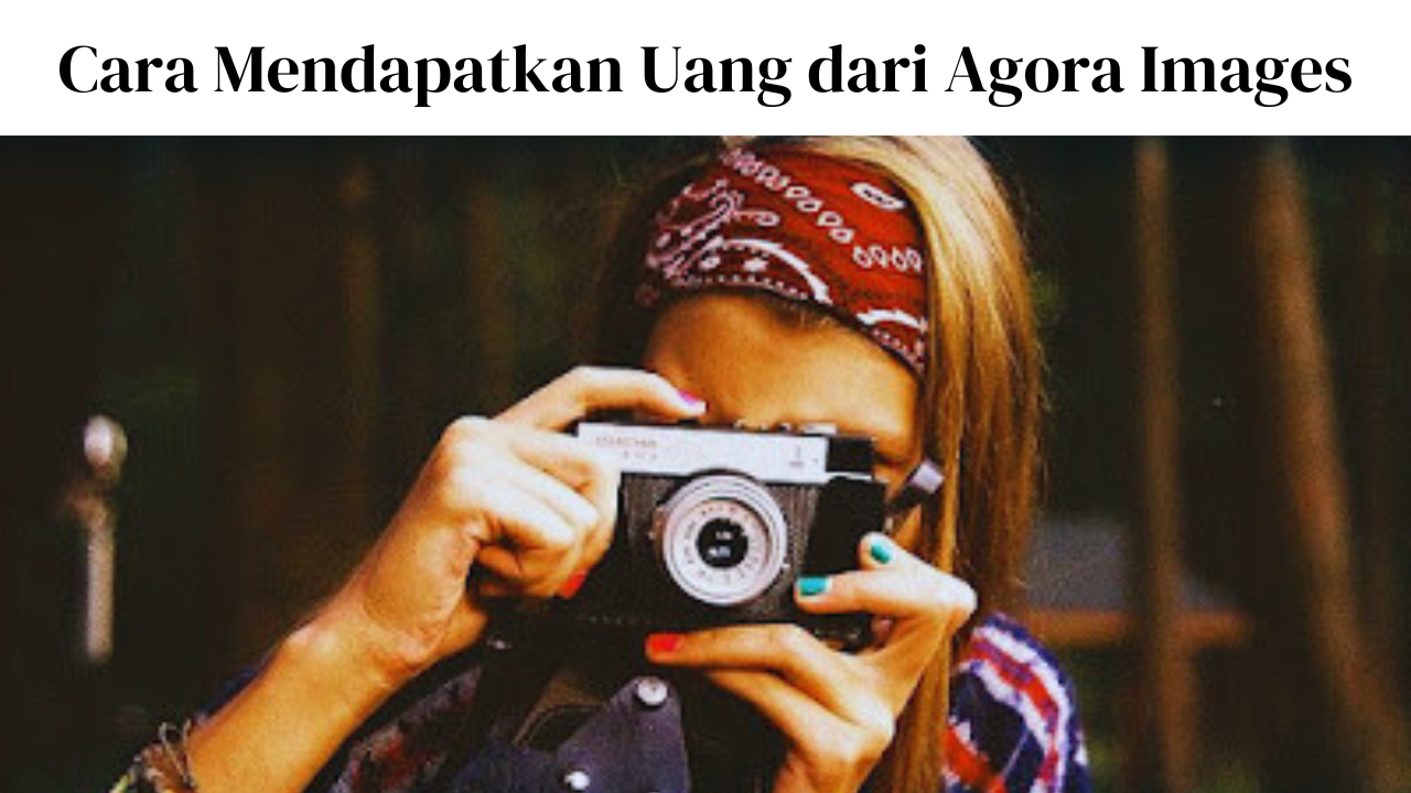 Cara Mendapatkan Uang dari Agora Images