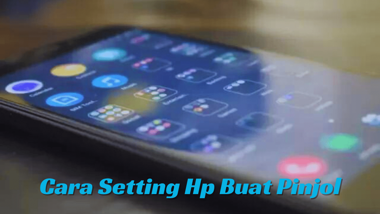 Cara Setting Hp Buat Pinjol