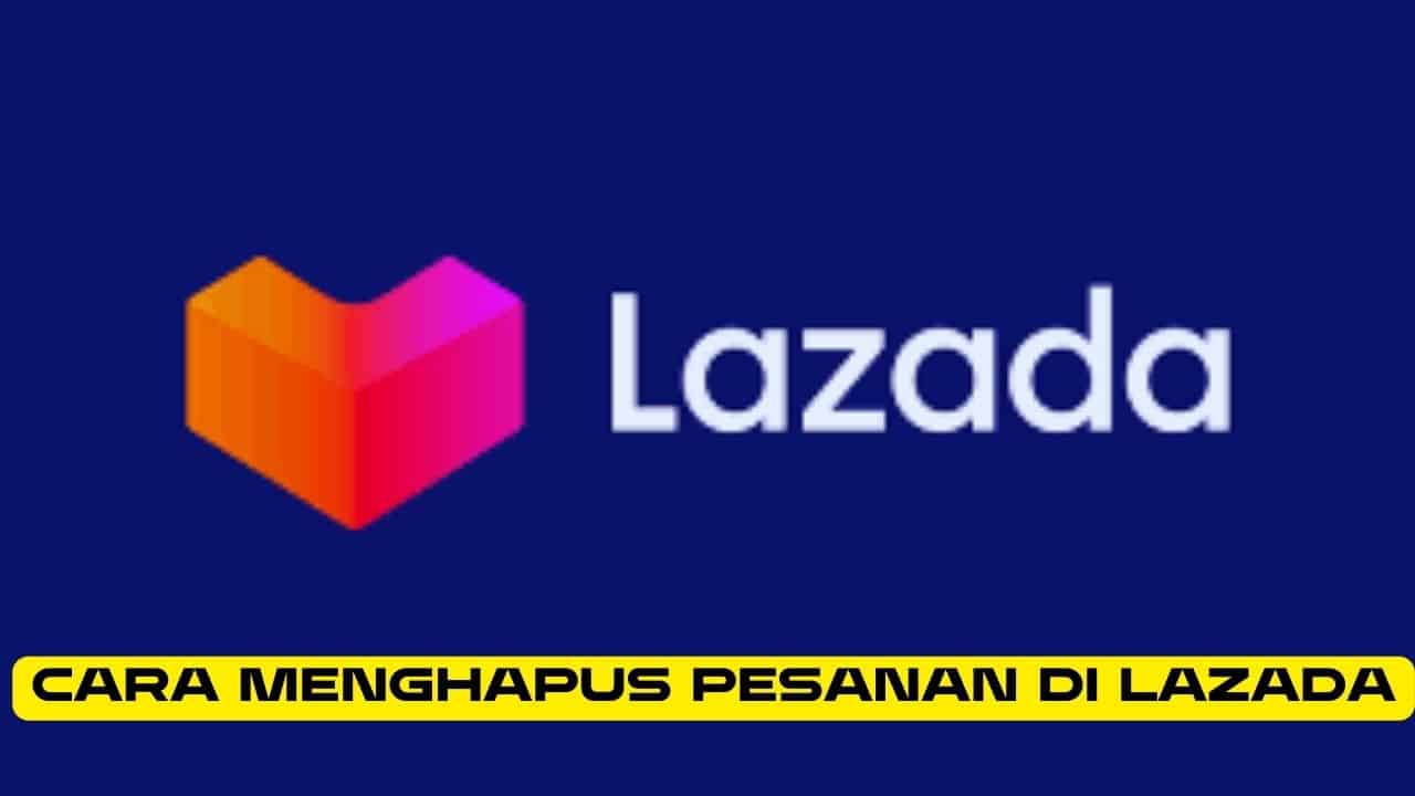 Cara Menghapus Pesanan di Lazada