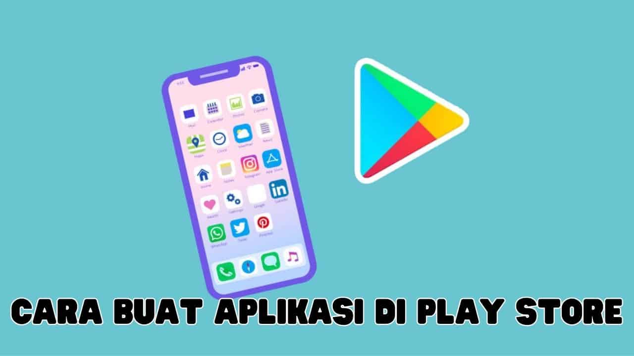 Cara Buat Aplikasi di Play Store