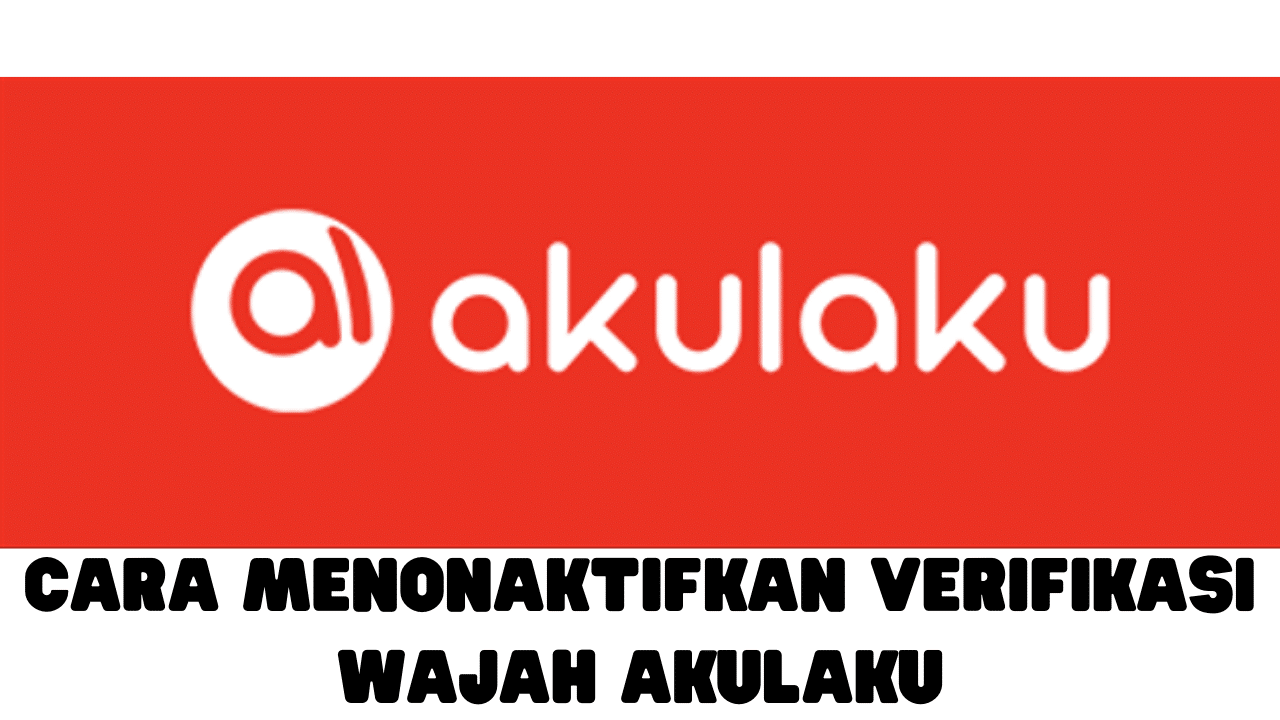 Cara Menonaktifkan Verifikasi Wajah Akulaku