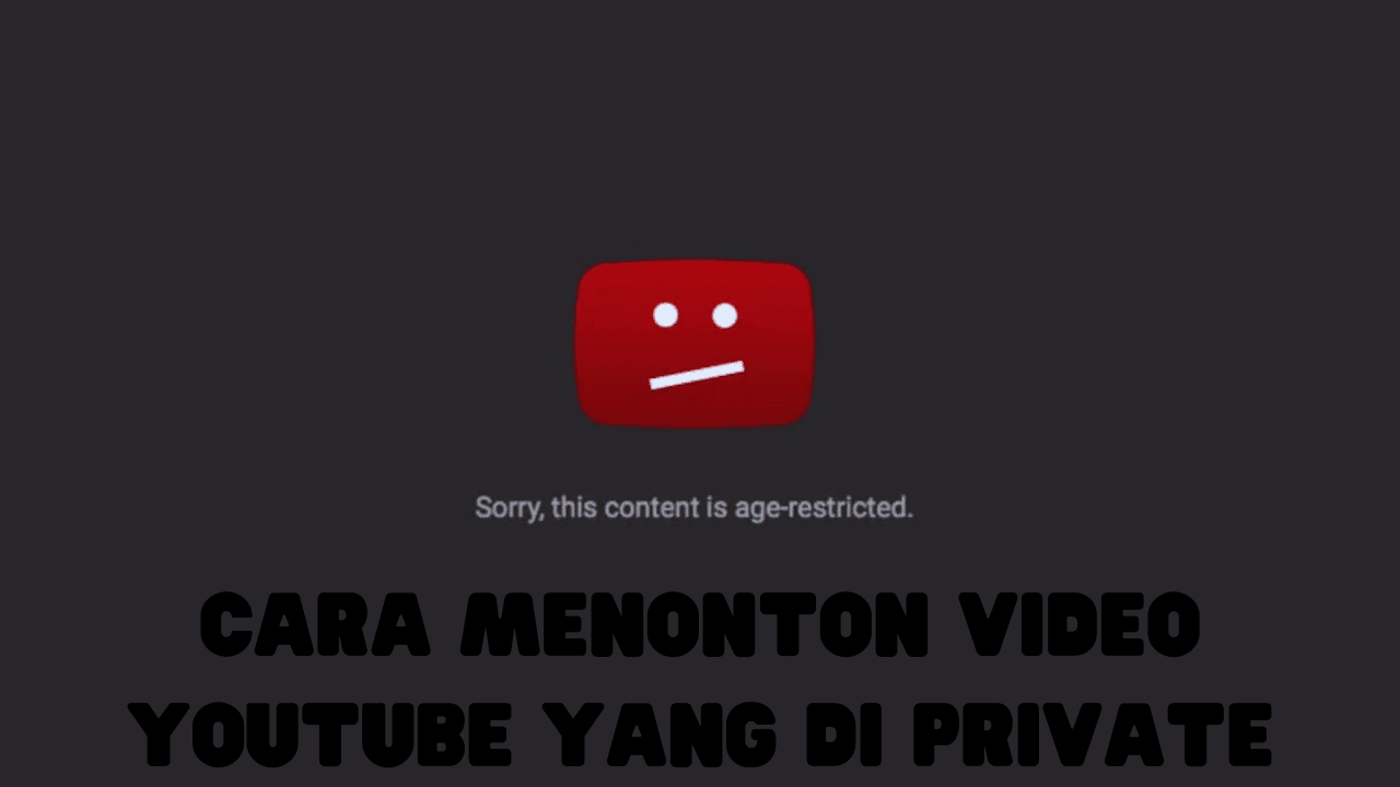 Cara Menonton Video YouTube yang di Private