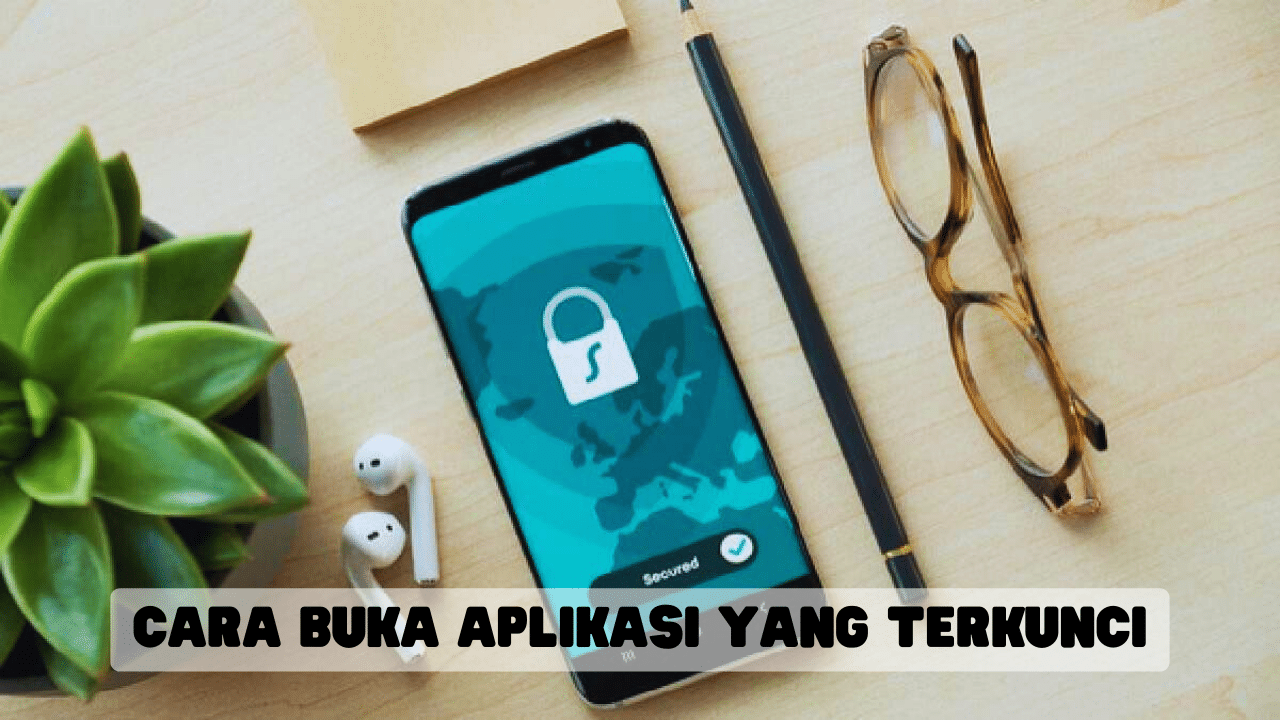 Cara Buka Aplikasi yang Terkunci